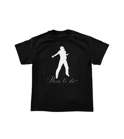 Born to Die T-Shirt